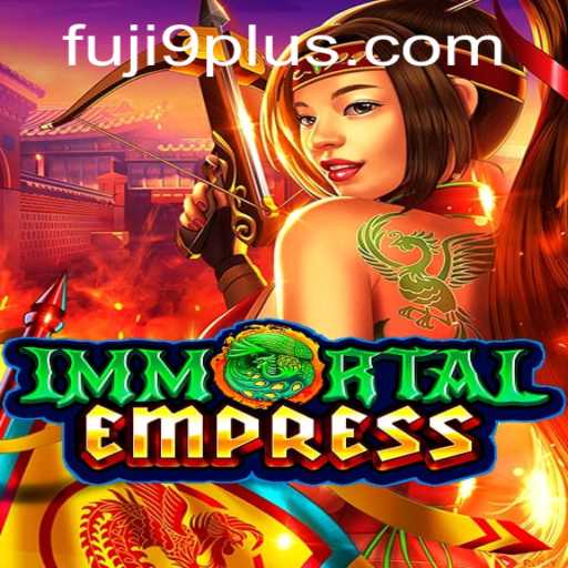 ImmortalEmpress: The New Era of Fantasy Gaming with FUJI9