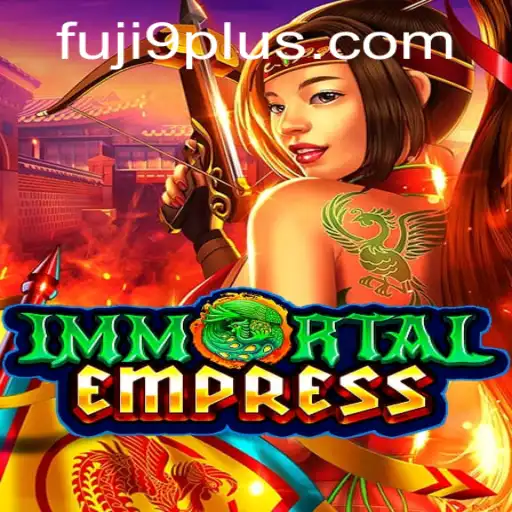 ImmortalEmpress: The New Era of Fantasy Gaming with FUJI9
